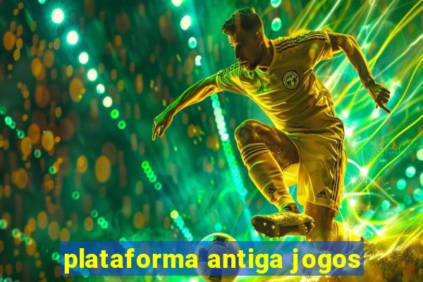 plataforma antiga jogos